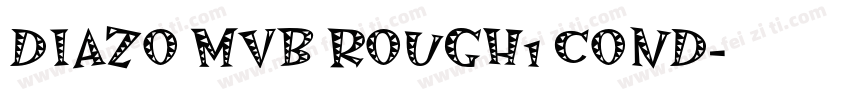 DIAZO MVB ROUGH1 COND字体转换